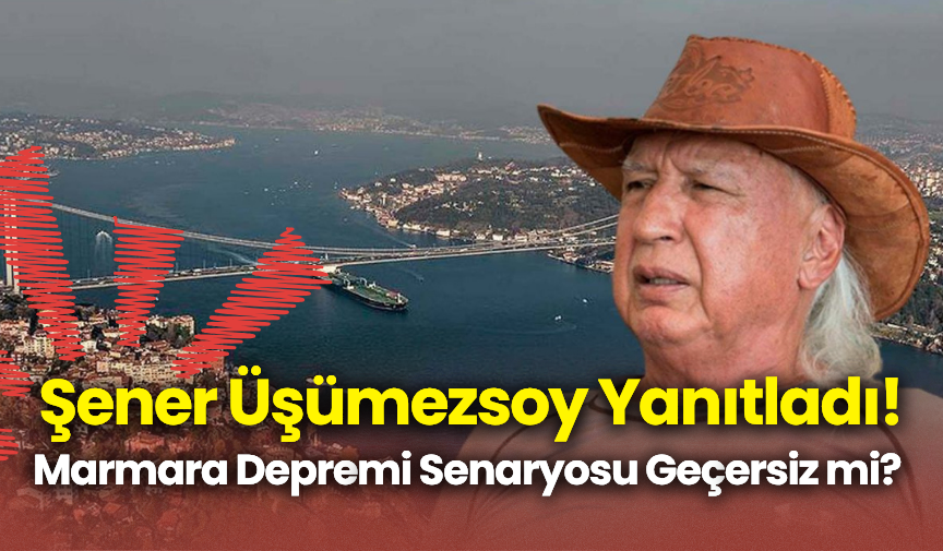Şener Üşümezsoy Yanıtladı! Marmara Depremi Senaryosu Geçersiz mi?